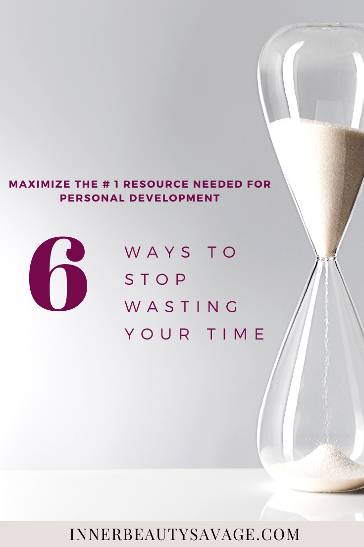 6 ways to stop wasting your time hourglass