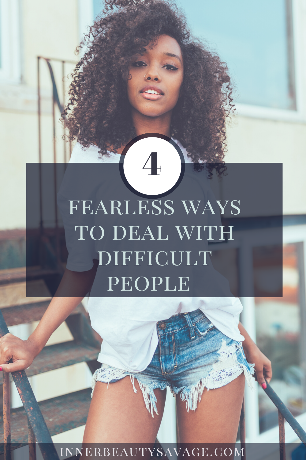 4 fearless ways to deal with difficult people
