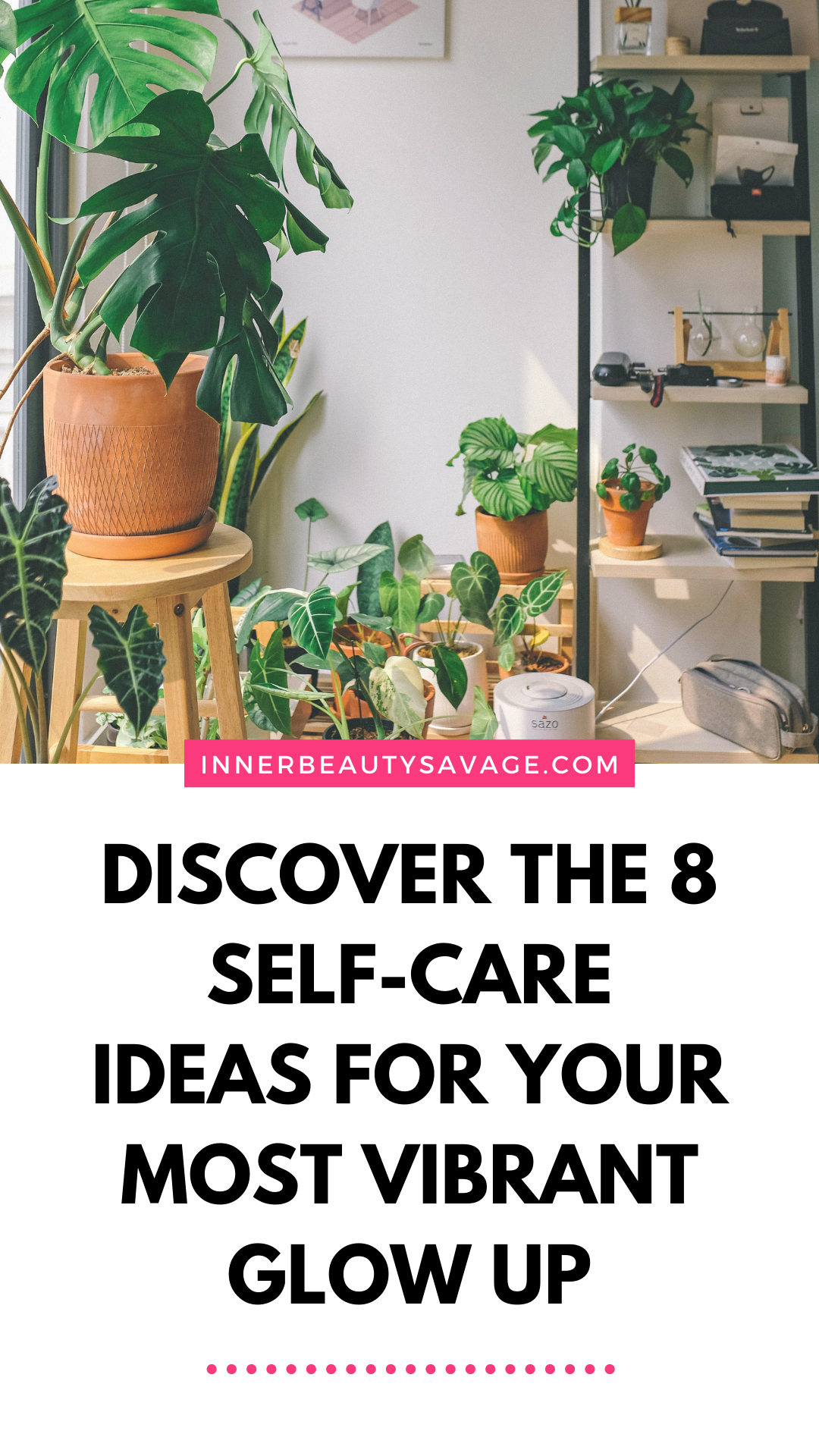 self-care tips for your most vibrant glow-up